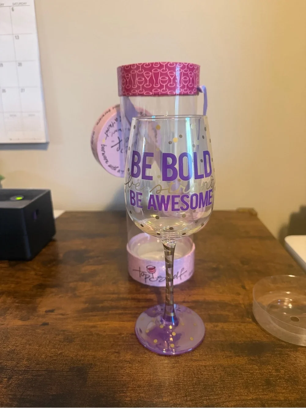 Top Shelf Wine Glass Be Bold Be Strong Be Awesome